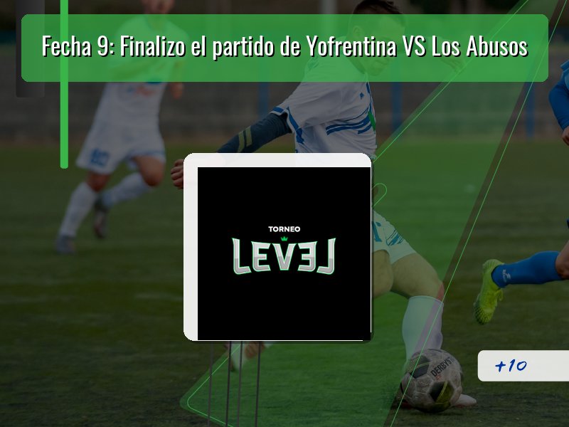 Fecha 9: Finalizo el partido de Yofrentina VS Los Abusos