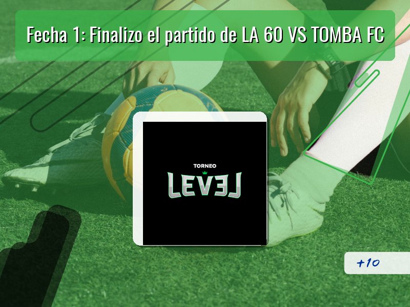 Fecha 1: Finalizo el partido de LA 60 VS TOMBA FC